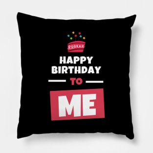 Happy Birthday To Me Pillow