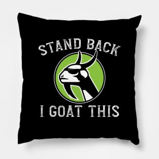 'Stand Back I Goat This' Cool Goat Pillow