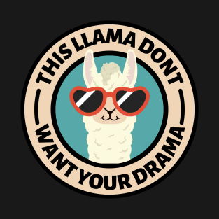 this llama don't want your drama T-Shirt