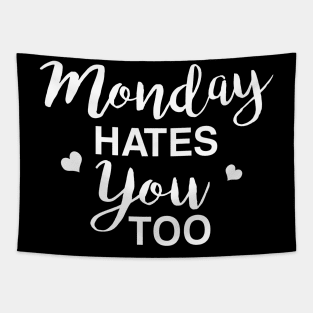 Funny Casual Tshirt - Monday Hates You Too Tapestry