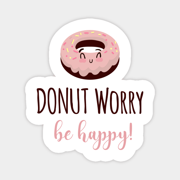 Donut Worry Be Happy Magnet by madebyTHOR