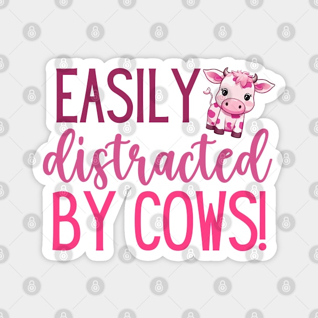 Easily Distracted by Cows (Pink) Magnet by Mey Designs