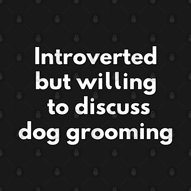 Introverted willing discuss dog grooming by LiquidLine