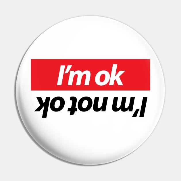 I'm ok - I'm not ok Pin by GreenGuyTeesStore