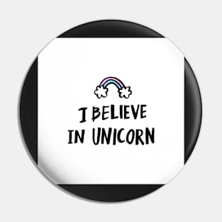 I believe in unicorn! Pin