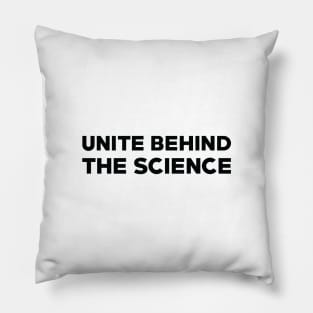 Text: Unite behind the science (small) (black) Pillow