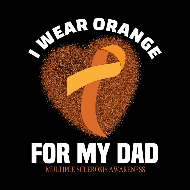 I wear Orange for my dad..Multiple Sclerosis awareness gift by DODG99