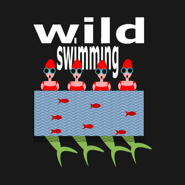 Wild Swimming, keep it wild, mermaids! by krisevansart