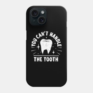 You Can't Handle the Tooth Phone Case