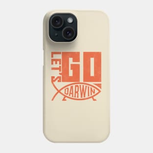 Let's Go Darwin Phone Case