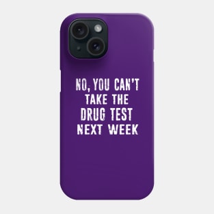 Probation Officer Gift Parole Officer Drug Test - You Can't Take The Drug Test Next Week Phone Case