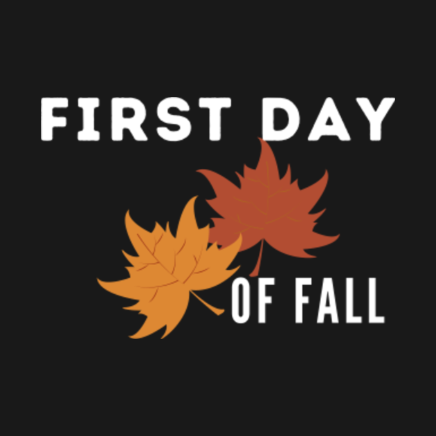 First day of fall  First Day Of Fall  TShirt  TeePublic