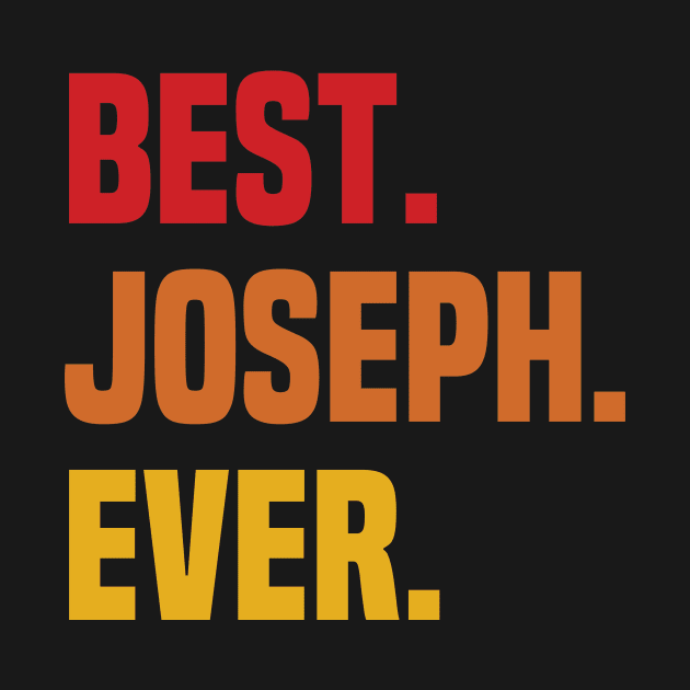 BEST JOSEPH EVER ,JOSEPH NAME by GRADEANT Store