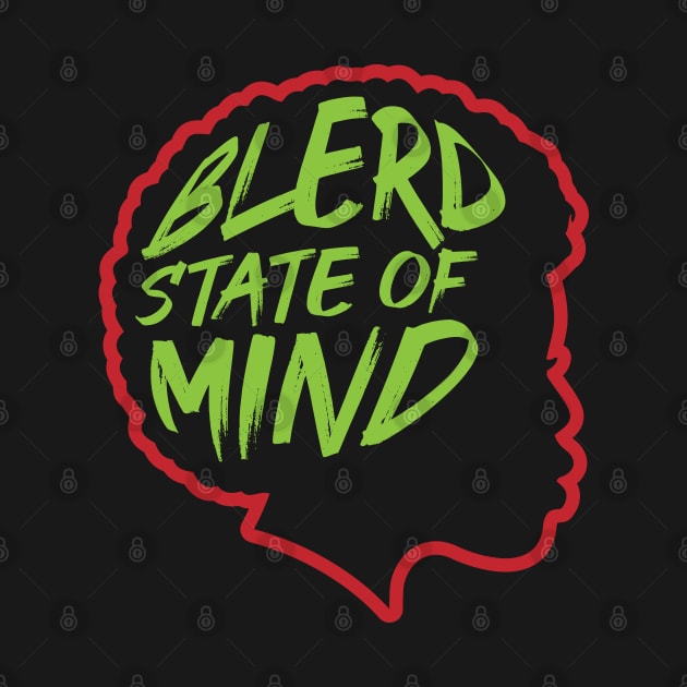 Blerd State of Mind - Female by AM_TeeDesigns