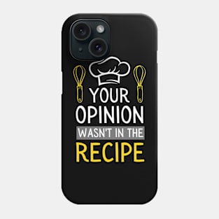 your opinion wasn't in the recipe chef saying Phone Case