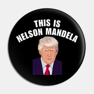 This is Nelson Mandela Trump Pin