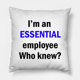 I am an Essential Employee Pillow