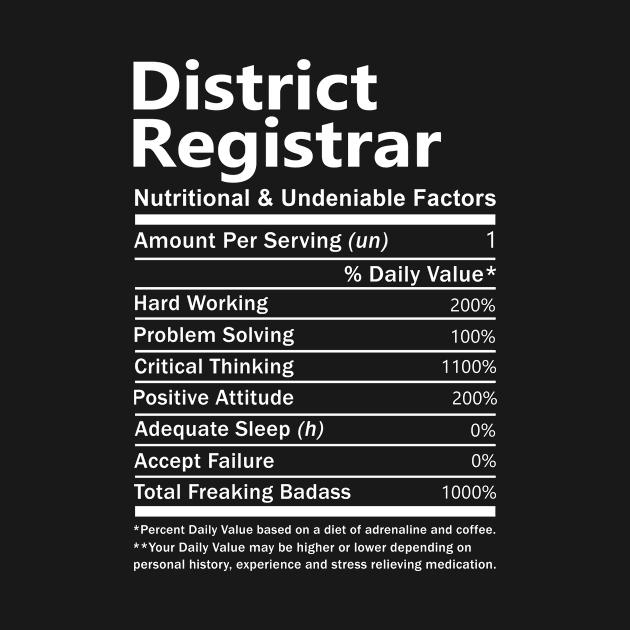 District Registrar T Shirt - Nutritional and Undeniable Factors Gift Item Tee by Ryalgi