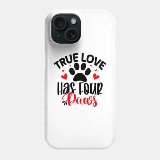 True love has four paws Phone Case