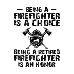 Firefighter - Being a retired firefighter is an honor T-Shirt