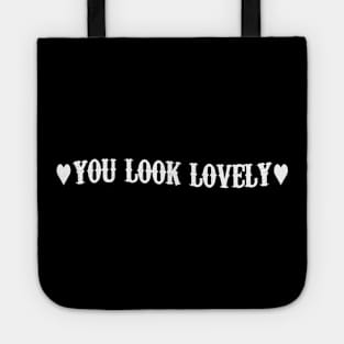 You look lovely - white text Tote