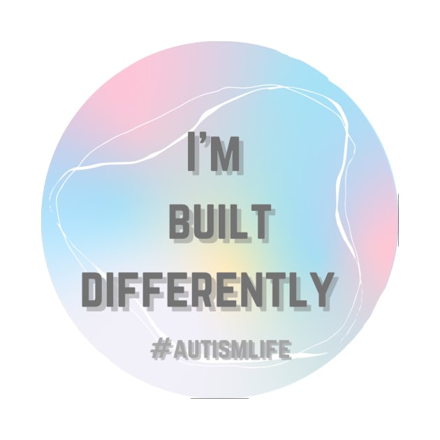 Autism life I’m built different by system51