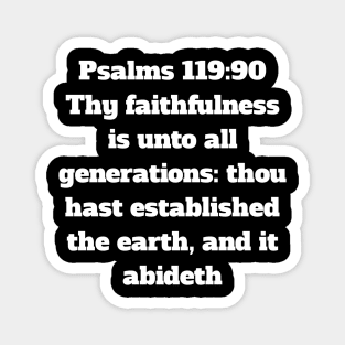 Psalm 119:90 King James Version (KJV) Bible Verse Typography Magnet