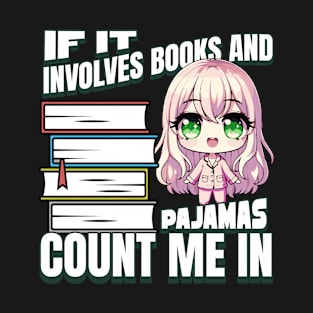 If It Involves Books and Pajamas Count Me In T-Shirt