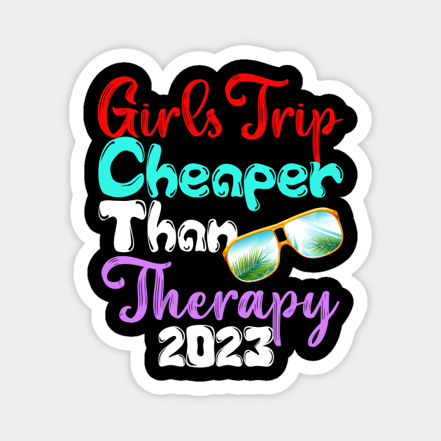 girls trip cheaper than therapy 2022/2023 Magnet by Darwish