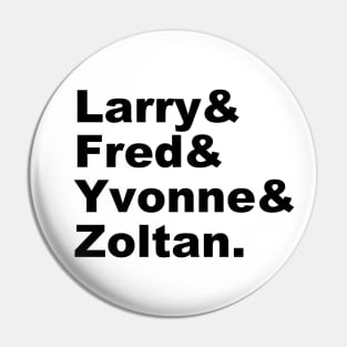 Larry and the rest (Black) Pin