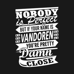 Nobody is Perfect VANDOREN Pretty Damn Close T-Shirt