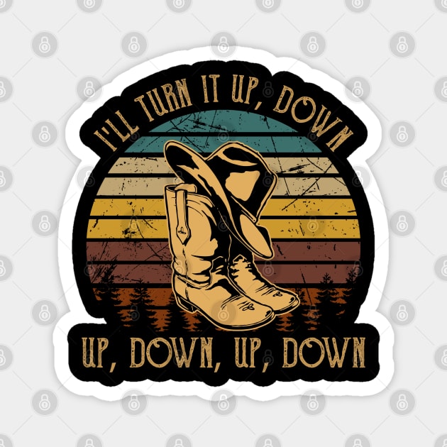 I'll Turn It Up, Down, Up, Down, Up, Down Cowboy Boot And Hat Magnet by Merle Huisman