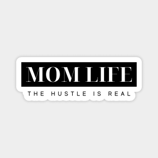 MOM LIFE THE HUSTLE IS REAL Quote Typography Magnet