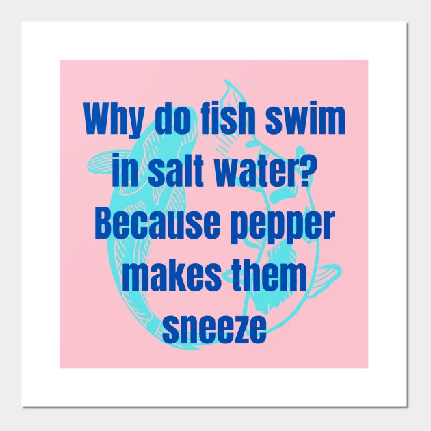 Nature Joke : Why do fish swim in salt water? Because pepper makes them ...