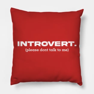 Introvert, Please dont talk to me Pillow