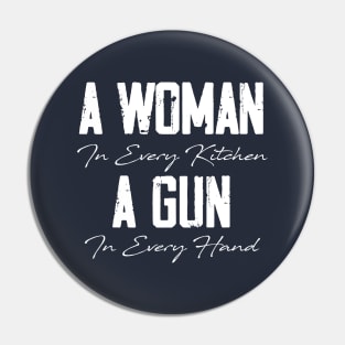 A Woman In Every Kitchen, A Gun In Every Hand Pin