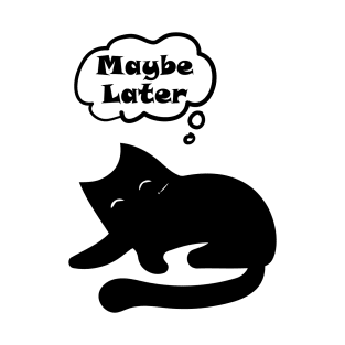 Maybe Later Cute Cat Sleep Design T-Shirt