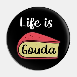 Life is Gouda Cheesy Sayings Pin