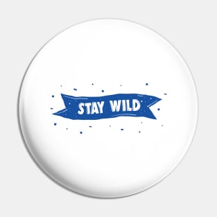 Stay Wild Pin