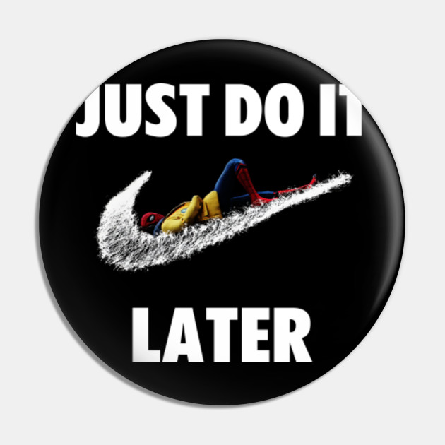spider man just do it later
