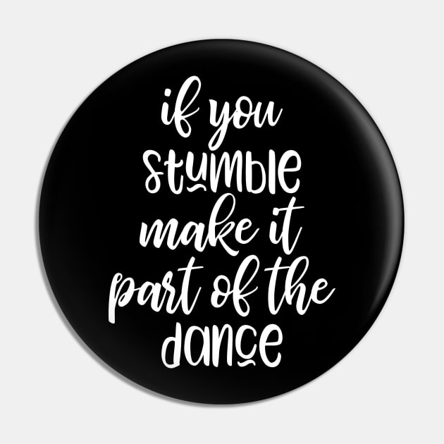 if you stumble make it part of the dance Pin by kapotka