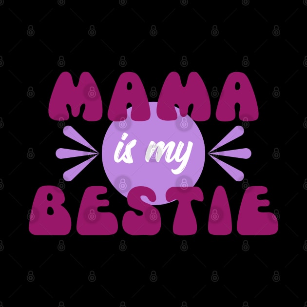 Mama is my bestie | Mother's Day Gift Ideas by GoodyBroCrafts