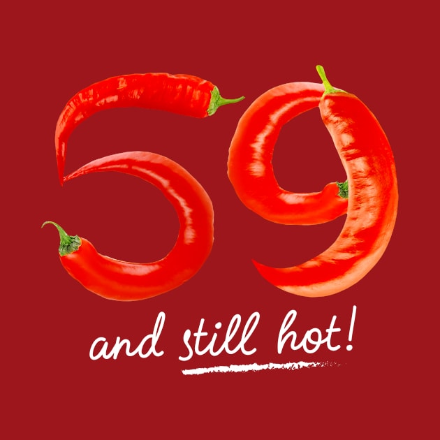 59th Birthday Gifts - 59 Years and still Hot by BetterManufaktur