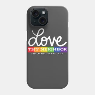 Love Thy Neighbor Phone Case