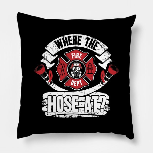 Where the hose at ? firefighter Pillow by captainmood