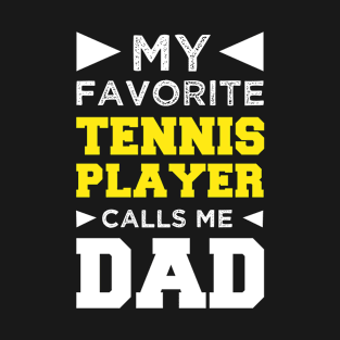 My Favorite Tennis Player calls me Dad , Cool Dad T-Shirt