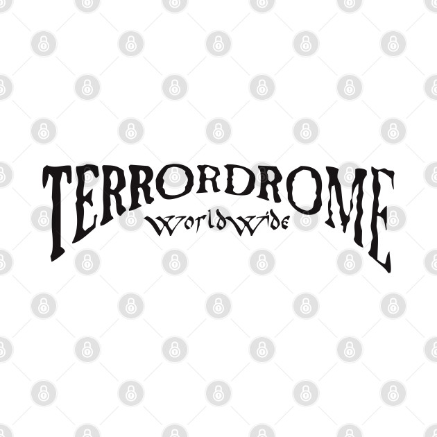 Terrordrome Worldwide by Core300 Art & Designs