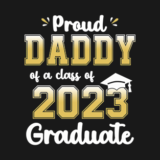 Proud Daddy of a Class of 2023 Graduate Senior Graduation T-Shirt