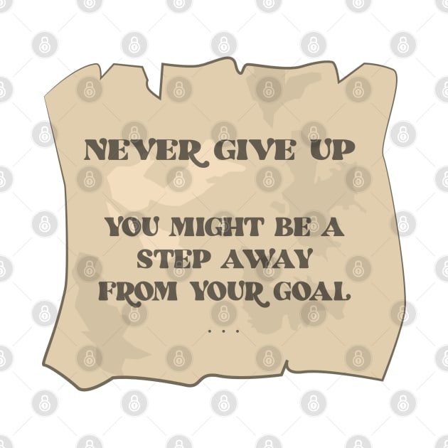 Never Give Up - You Might Be A Step Away From Your Goal - Motivational Quote by DesignWood Atelier