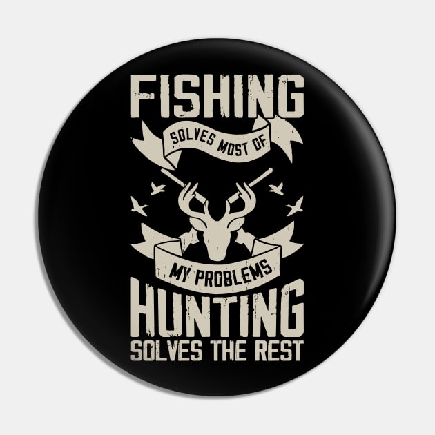 Fishing Solves My Problems Hunting Solves The Rest T shirt For Women T-Shirt Pin by QueenTees